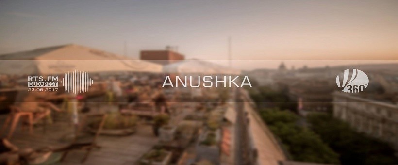 RTS.FM Budapest x 360 Bar w/ Anushka