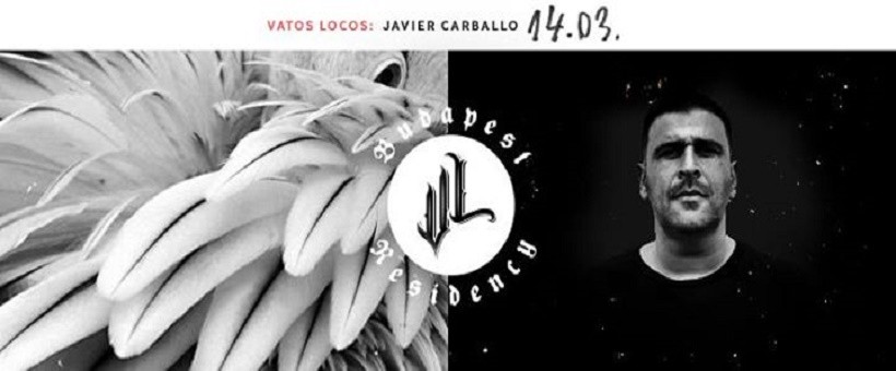 Javier Carballo - VL Budapest Residency Pre-Party 14-March-2017 